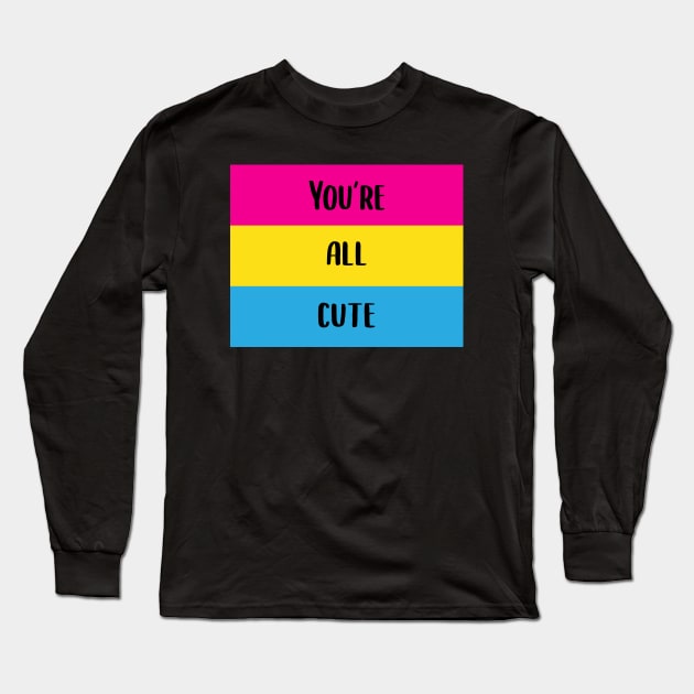 You're All Cute Pansexual Pride Flag Long Sleeve T-Shirt by BiOurPride